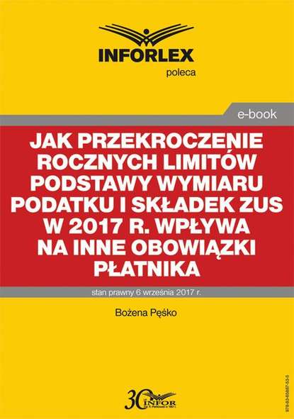 Jak przekroczenie rocznych limitów podstawy wymiaru podatku i składek ZUS w 2017 r. wpływa na inne obowiązki płatnika