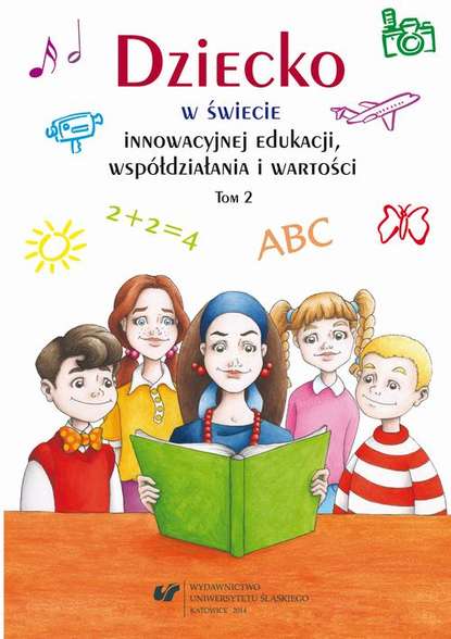 Dziecko wświecie innowacyjnej edukacji, współdziałania i wartości. T. 2