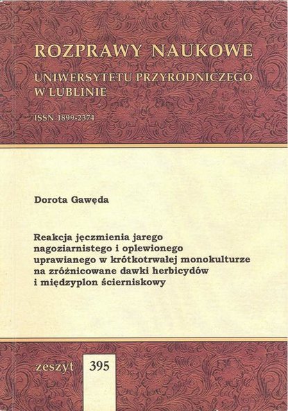 Reakcja jęczmienia jarego nagoziarnistego i oplewionego uprawianego w krótkotrwałej monokulturze na zróżnicowane dawki herbicydów i międzyplon ścierniskowy