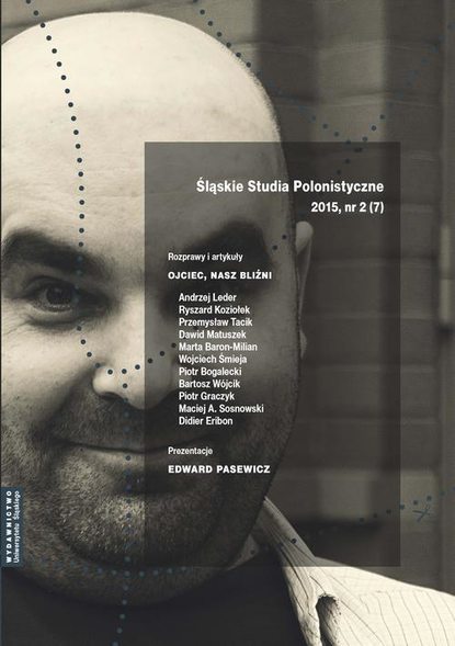 „Śląskie Studia Polonistyczne” 2015, nr 2 (7): Rozprawy i artykuły: Ojciec, nasz bliźni. Prezentacje: Edward Pasewicz